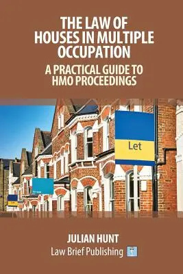 Zákon o domoch vo viacnásobnom obývaní: Praktická príručka o konaniach týkajúcich sa HMO - The Law of Houses in Multiple Occupation: A Practical Guide to HMO Proceedings