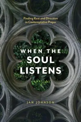 Keď duša počúva: Nájsť odpočinok a smer v kontemplatívnej modlitbe - When the Soul Listens: Finding Rest and Direction in Contemplative Prayer
