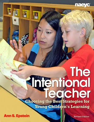 Zámerný učiteľ: Výber najlepších stratégií pre učenie malých detí - The Intentional Teacher: Choosing the Best Strategies for Young Children's Learning