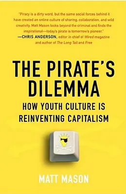 Pirátska dilema: Ako kultúra mládeže znovuobjavuje kapitalizmus - The Pirate's Dilemma: How Youth Culture Is Reinventing Capitalism