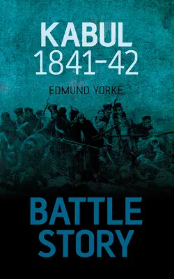 Príbeh bitky: Kábul 1841-42 - Battle Story: Kabul 1841-42