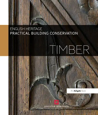 Praktická ochrana budov: Sada stavebných materiálov: Drevo - Practical Building Conservation: Timber