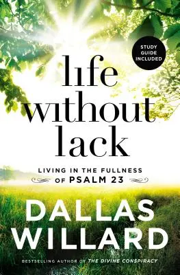 Život bez nedostatku: Život v plnosti Žalmu 23 - Life Without Lack: Living in the Fullness of Psalm 23