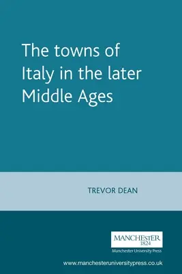 Mestá v Taliansku v neskorom stredoveku - The Towns of Italy in the Later Middle Ages