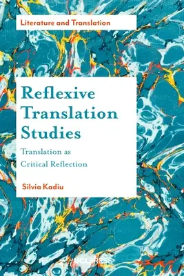Reflexívne prekladateľské štúdie: Preklad ako kritická reflexia - Reflexive Translation Studies: Translation as Critical Reflection
