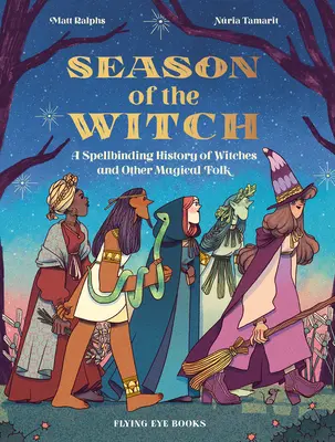 Sezóna čarodejníc: Čarodejnice a ďalší čarodejnícky ľud - Season of the Witch: A Spellbinding History of Witches and Other Magical Folk