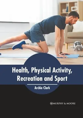 Zdravie, fyzická aktivita, rekreácia a šport - Health, Physical Activity, Recreation and Sport