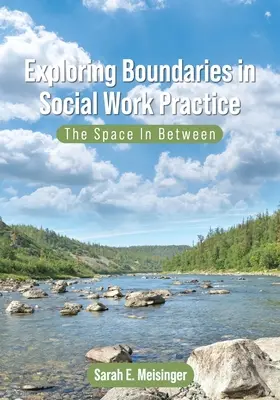 Skúmanie hraníc v praxi sociálnej práce: Priestor medzi nimi - Exploring Boundaries in Social Work Practice: The Space In Between