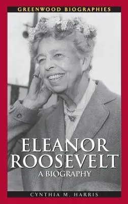 Eleanor Rooseveltová: Životopis - Eleanor Roosevelt: A Biography