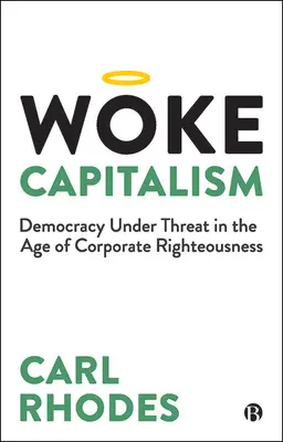 Prebudený kapitalizmus: Ako korporátna morálka sabotuje demokraciu - Woke Capitalism: How Corporate Morality Is Sabotaging Democracy