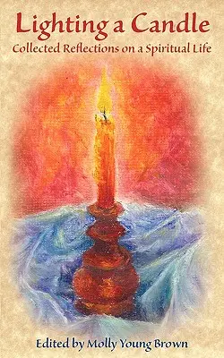 Zapaľovanie sviečky: Zborník úvah o duchovnom živote - Lighting a Candle: Collected Reflections on a Spiritual Life