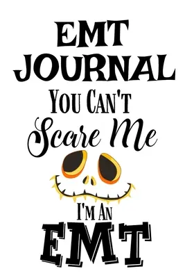 Časopis EMT: Nemôžete ma vystrašiť, som záchranár - EMT Journal: You Can't Scare Me I'M An EMT