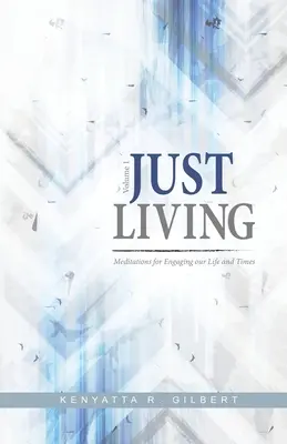 Just Living: Meditácie na zapojenie sa do nášho života a doby - Just Living: Meditations for Engaging our Life & Times