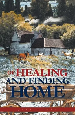 O liečení a hľadaní domova: 3. kniha trilógie Hľadač - Of Healing and Finding Home: Book 3 in the Seeker Trilogy