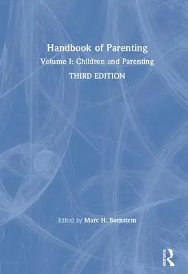 Príručka rodičovstva: I. diel: Deti a rodičovstvo, tretie vydanie - Handbook of Parenting: Volume I: Children and Parenting, Third Edition