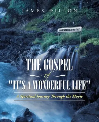 The Gospel of It's a Wonderful Life (Evanjelium o úžasnom živote): Duchovná cesta filmom - The Gospel of It's a Wonderful Life: A Spiritual Journey Through the Movie