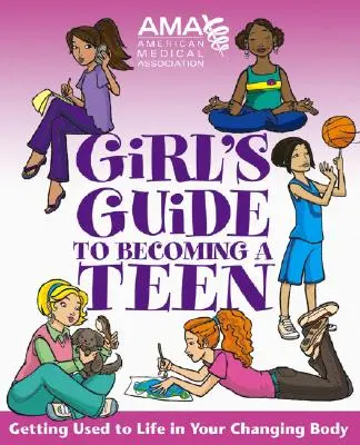 Americká lekárska asociácia Sprievodca dievčaťa, ako sa stať tínedžerom - American Medical Association Girl's Guide to Becoming a Teen