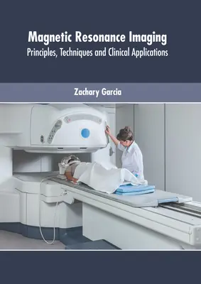 Zobrazovanie magnetickou rezonanciou: Princípy, techniky a klinické aplikácie - Magnetic Resonance Imaging: Principles, Techniques and Clinical Applications