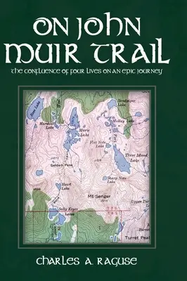 Na ceste Johna Muira: Na ceste po stopách J. Muira: Súbeh štyroch životov na jednej epickej ceste - On John Muir Trail: The Confluence of Four Lives on an Epic Journey