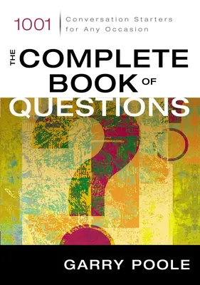 Kompletná kniha otázok: 1001 otázok na začatie konverzácie pri každej príležitosti - The Complete Book of Questions: 1001 Conversation Starters for Any Occasion