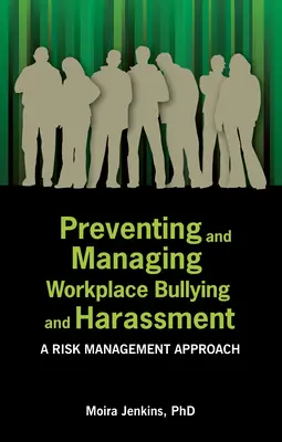 Prevencia a riadenie šikanovania a obťažovania na pracovisku: Prístup k riadeniu rizík - Preventing and Managing Workplace Bullying and Harassment: A Risk Management Approach