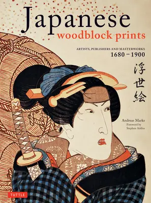 Japonské drevoryty: Vydavatelia, umelci a majstrovské diela: 1680 - 1900 - Japanese Woodblock Prints: Artists, Publishers and Masterworks: 1680 - 1900