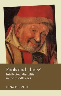 Blázni a idioti? Intelektuálne postihnutie v stredoveku - Fools and Idiots?: Intellectual Disability in the Middle Ages