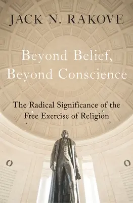 Za hranicami viery, za hranicami svedomia: Radikálny význam slobodného výkonu náboženstva - Beyond Belief, Beyond Conscience: The Radical Significance of the Free Exercise of Religion