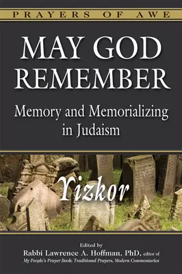 Nech Boh pamätá: Pamäť a spomienka v judaizme - Yizkor - May God Remember: Memory and Memorializing in Judaism--Yizkor