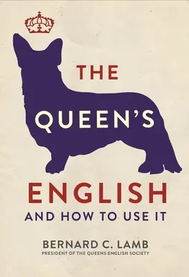 Kráľovnina angličtina: A ako ju používať - The Queen's English: And How to Use It