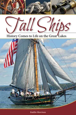 Tall Ships: História ožíva na Veľkých jazerách - Tall Ships: History Comes to Life on the Great Lakes