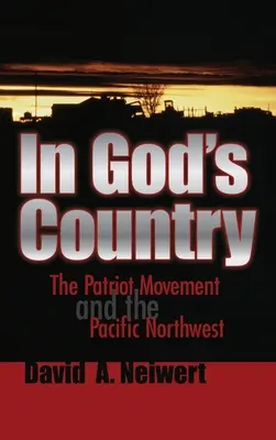 V Božej krajine: Hnutie patriotov a pacifický severozápad - In God's Country: The Patriot Movement and the Pacific Northwest
