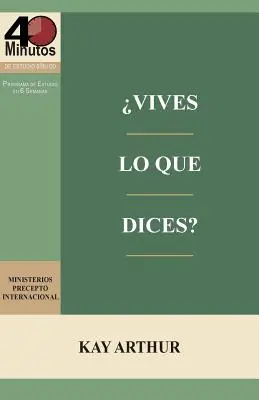Vives Lo Que Dices? - Estudio Biblico de 40 Minutos / Ako kráčaš po ceste, o ktorej hovoríš? - 40-minútové biblické štúdium - Vives Lo Que Dices? - Estudio Biblico de 40 Minutos / How Do You Walk the Walk You Talk? - 40 Minute Bible Study