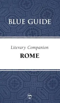 Modrý sprievodca Literárny spoločník Rím - Blue Guide Literary Companion Rome