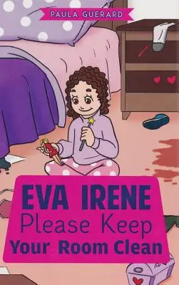Eva Irene Prosím, udržujte svoju izbu v čistote - Eva Irene Please Keep Your Room Clean