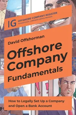 Základy offshore spoločnosti: Ako legálne založiť spoločnosť a otvoriť bankový účet - Offshore Company Fundamentals: How to Legally Set Up a Company and Open a Bank Account