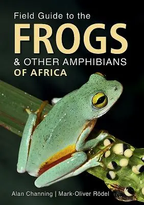 Terénny sprievodca žabami a inými obojživelníkmi Afriky - Field Guide to the Frogs & Other Amphibians of Africa