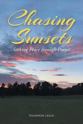Honba za západmi slnka: Hľadanie pokoja prostredníctvom modlitby - Chasing Sunsets: Seeking Peace through Prayer