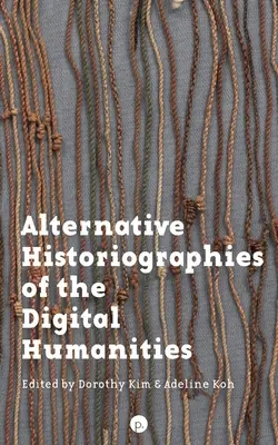 Alternatívne historiografie digitálnych humanitných vied - Alternative Historiographies of the Digital Humanities