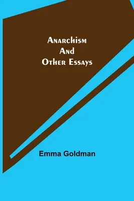Anarchizmus a iné eseje - Anarchism and Other Essays