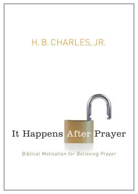 Stane sa to po modlitbe: Biblická motivácia pre veriacu modlitbu - It Happens After Prayer: Biblical Motivation for Believing Prayer