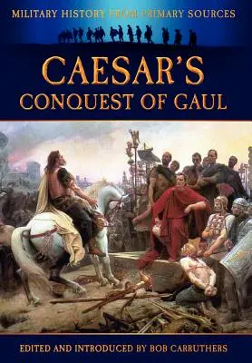 Caesarovo dobývanie Galie - Caesar's Conquest of Gaul