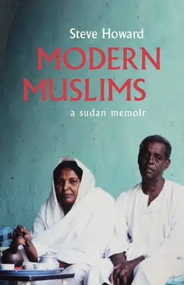Moderní moslimovia: Sudánske memoáre - Modern Muslims: A Sudan Memoir