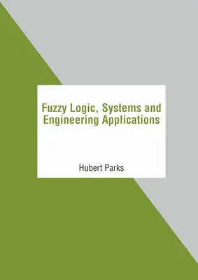 Fuzzy logika, systémy a technické aplikácie - Fuzzy Logic, Systems and Engineering Applications