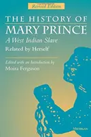 História Mary Princeovej, západoindickej otrokyne, ktorú rozpráva ona sama: Vydanie: Revidované vydanie - The History of Mary Prince, a West Indian Slave, Related by Herself: Revised Edition