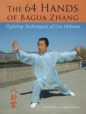 64 rúk Bagua Zhanga: Bojové techniky Liu Dekuana - The 64 Hands of Bagua Zhang: Fighting Techniques of Liu Dekuan