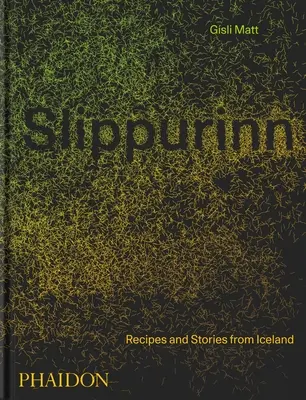 Slippurinn: Recepty a príbehy z Islandu - Slippurinn: Recipes and Stories from Iceland