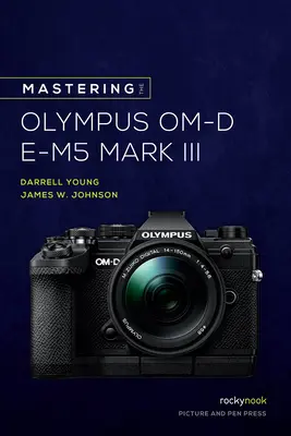 Ovládanie fotoaparátu Olympus Om-D E-M5 Mark III - Mastering the Olympus Om-D E-M5 Mark III