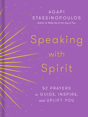 Hovoriť s duchom: 52 modlitieb, ktoré vás budú viesť, inšpirovať a povznášať - Speaking with Spirit: 52 Prayers to Guide, Inspire, and Uplift You