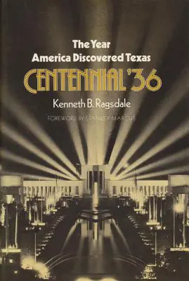 Rok, keď Amerika objavila Texas Storočnica '36 - The Year America Discovered Texas Centennial '36